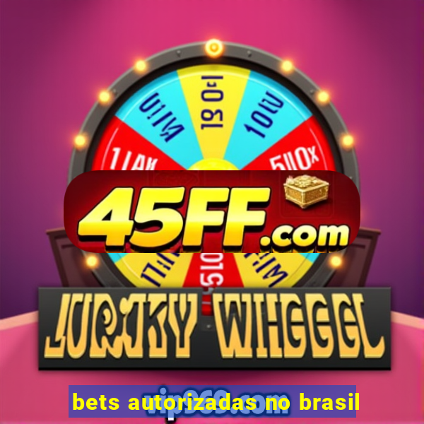 bets autorizadas no brasil